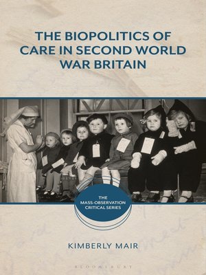 cover image of The Biopolitics of Care in Second World War Britain